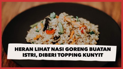 下载视频: Viral Suami Heran Lihat Nasi Goreng Buatan Istri, Diberi Topping Potongan Kunyit untuk Lalap