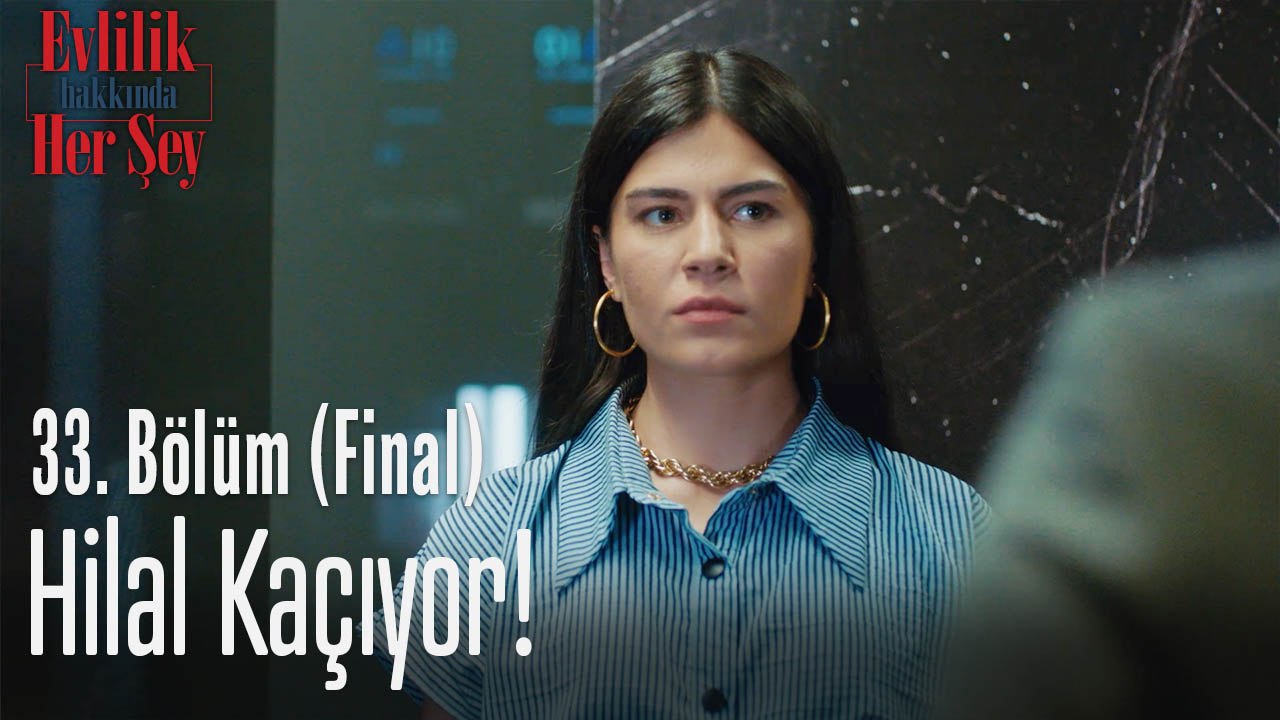 Hilal kaçıyor! - Evlilik Hakkında Her Şey 33. Bölüm (Final)