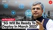 India Will Get 5G Services By March 2023: Ashwini Vaishnaw