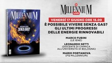E' possibile vivere senza gas? Gli ultimi progressi delle energie rinnovabili. Millennium live con Marco Fubini e Leonardo Setti