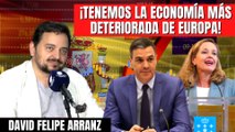 David Felipe Arranz: “¡Tenemos el deterioro de la economía más alto de Europa!”