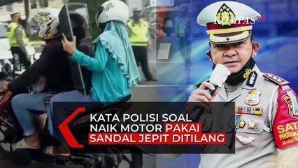 Pakai Sandal Jepit saat Naik Motor Bisa Ditilang? Ini Penjelasan Polisi