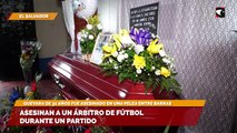 Asesinan a un árbitro de fútbol durante un partido