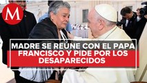 Madre buscadora se reúne con papa Francisco y pide por todos las personas desaparecidas
