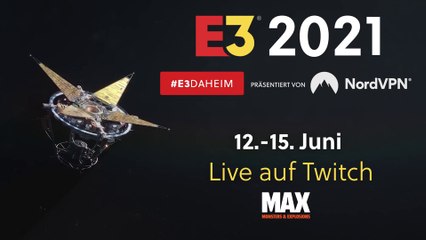 E3 Daheim auf MAX: Mit uns verpasst ihr kein Messe-Highlight!