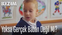 Yoksa gerçek baban değil mi? 