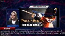 'Puss in Boots: The Last Wish' Trailer Follows Puss on an Action-Packed Adventure to Gain Back - 1br