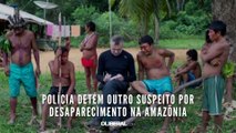 Polícia detém outro suspeito por desaparecimento na Amazônia