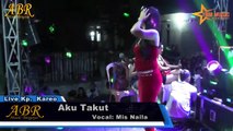 AKU TAKUT MIS NAILA