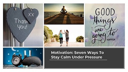 Six Ways To Stay Calm Under Pressure