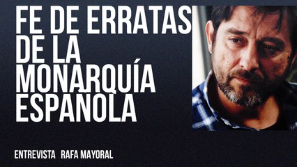 Fe de erratas de la monarquía española - Entrevista a Rafa Mayoral - En la Frontera, 27 de mayo de 2022