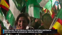 Fiestón del PP en Sevilla tras su victoria histórica ¡Ya era hora de echar de verdad al PSOE!