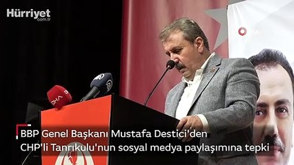 Destici'den CHP'li Tanrıkulu'nun sosyal medya paylaşımına tepki