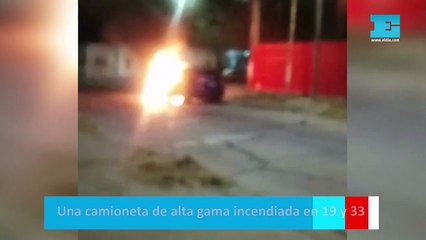 Una camioneta de alta gama incendiada en 19 y 33