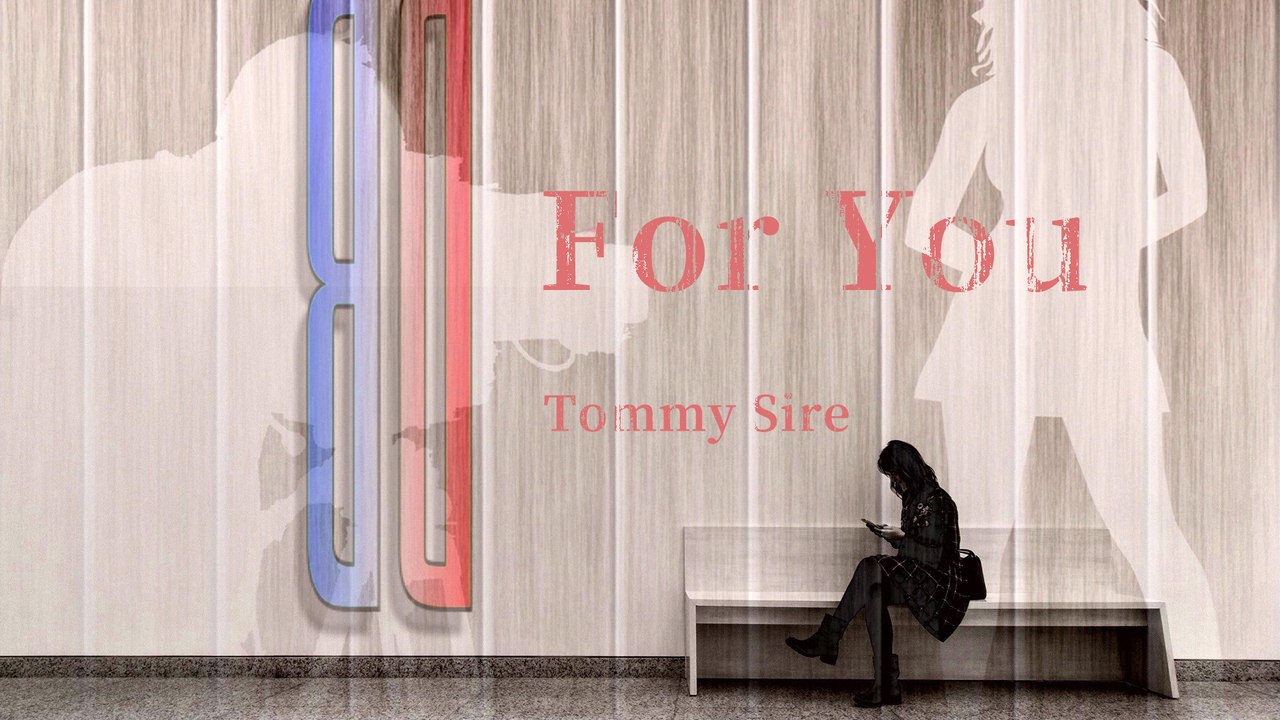 [非常好聽]Tommy Sire-For You 【歌詞字幕|高清音質】