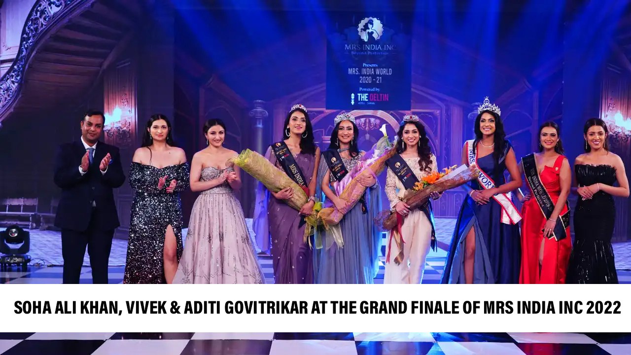 Soha Ali Khan, Vivek & Aditi Govitrikar At The Grand Finale Of Mrs India Inc 2022