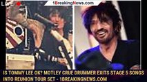 Is Tommy Lee OK? Motley Crue drummer exits stage 5 songs into reunion tour set - 1breakingnews.com
