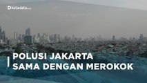 Polusi Udara Jakarta, Bahayanya Seperti Merokok | Katadata Indonesia