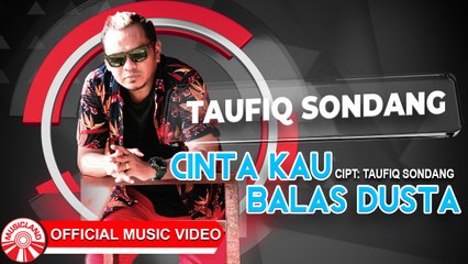 Taufiq Sondang - Cinta Kau Balas Dusta [Official Music Video HD]