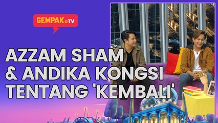 Azzam Sham & Andika Kongsi Tentang 'Kembali' | Gempak TV