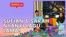 Sufian Suhaimi & Sarah Suhairi Hidupkan Suasana Raya Nyanyi Lagu Lama! | Gempak TV Raya 2022