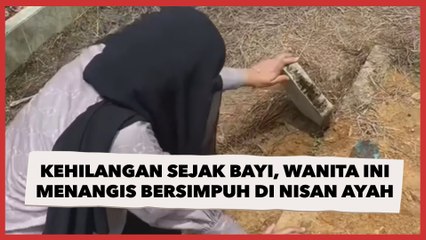 Kehilangan sejak Bayi, Wanita Ini Menangis Bersimpuh di Nisan Kali Pertama ke Makam Ayah