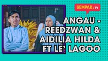 Angau - Reedzwan & Aidilia Hilda ft Le’ Lagoo | Gempak TV Raya