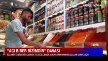 Gaziantep ve Kahramanmaraş 'biber' için davalık oldu