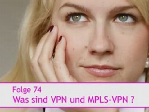 Folge 74: Was sind VPN und MPLS - VPN?