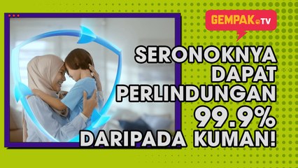 Seronoknya dapat perlindungan 99.9% daripada kuman! | Gempak TV