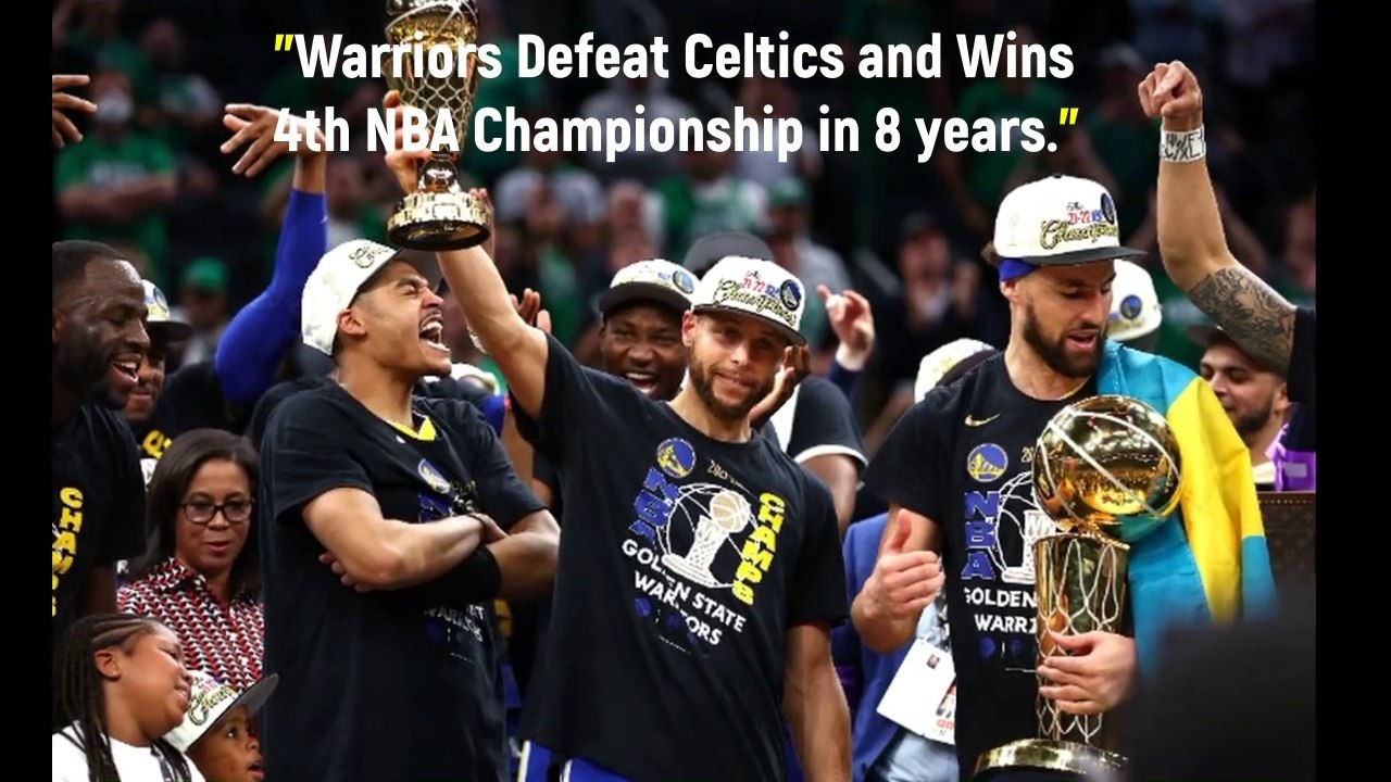 NBA FINALS 2022: Warriors Defeat Celtics and Wins 4th NBA championship in 8 years