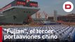 Así es «Fujian», el nuevo portaaviones de la Armada china