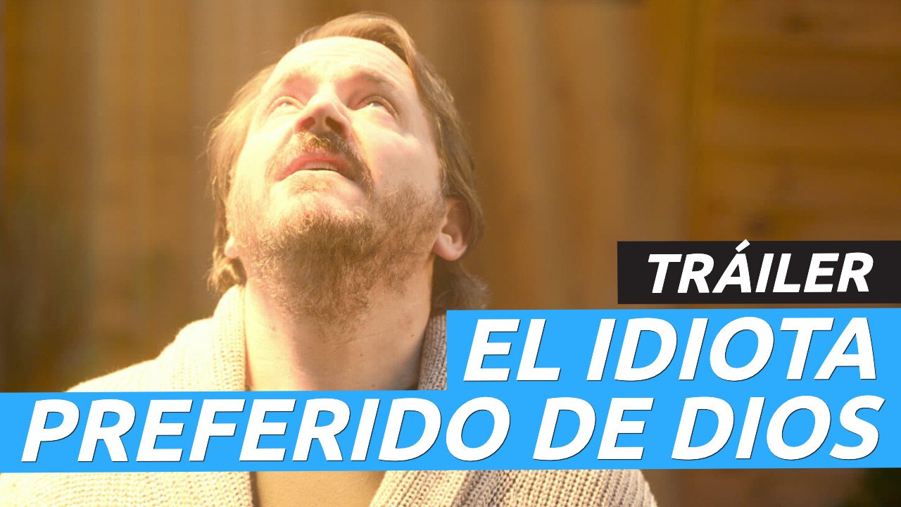 Tráiler de El idiota preferido de Dios, ya en  Netflix