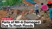 Meghalaya: Parts Of NH-6 Witnessed Flash Floods; Damage Disconnets Parts Of NorthEast