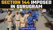 Gurugram: Section 144 imposed amid protest against Agnipath scheme | Oneindia News *News