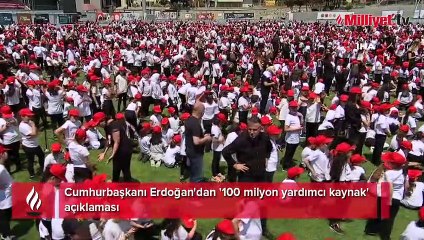 Cumhurbaşkanı Erdoğan'dan '100 milyon yardımcı kaynak' açıklaması