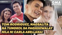 Tom Rodriguez, nagsalita na tungkol sa paghihiwalay nila ni Carla Abellana! | GMA News Feed