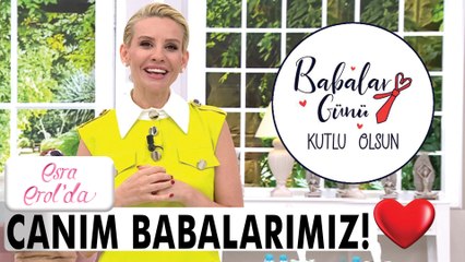 Tüm babalarımızın "Babalar Günü" kutlu olsun! - Esra Erol'da 17 Haziran 2022