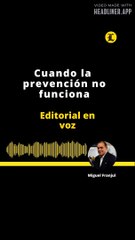 EDITORIAL- Cuando la prevención no funciona