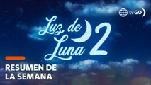 RESUMEN LUZ DE LUNA 2 | Lo mejor y más visto de la semana (13 -17 Junio) | América Televisión