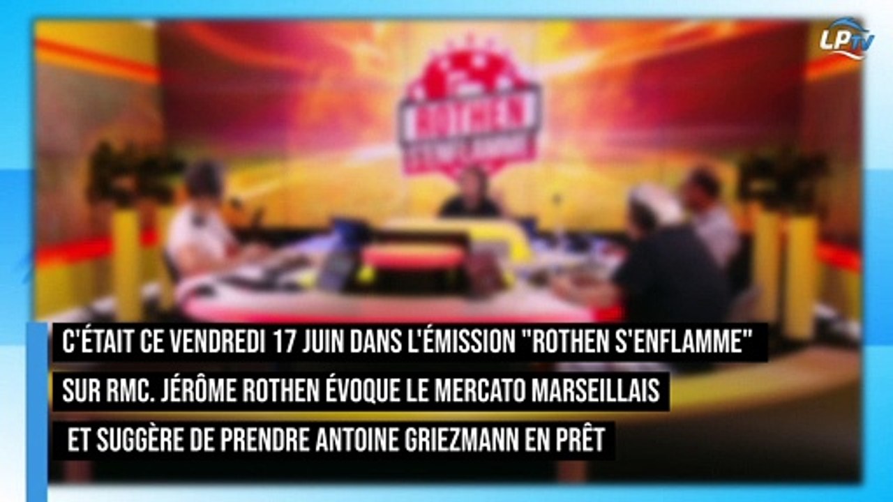 OM : L'explication de Rothen pour convraincre Griezmann de signer à l'OM !