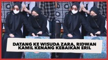 Datang ke Wisuda Zara, Ridwan Kamil Kenang Kebaikan Eril saat Kuliah, Suka Menolong tapi Tak Mau Terlihat Orang