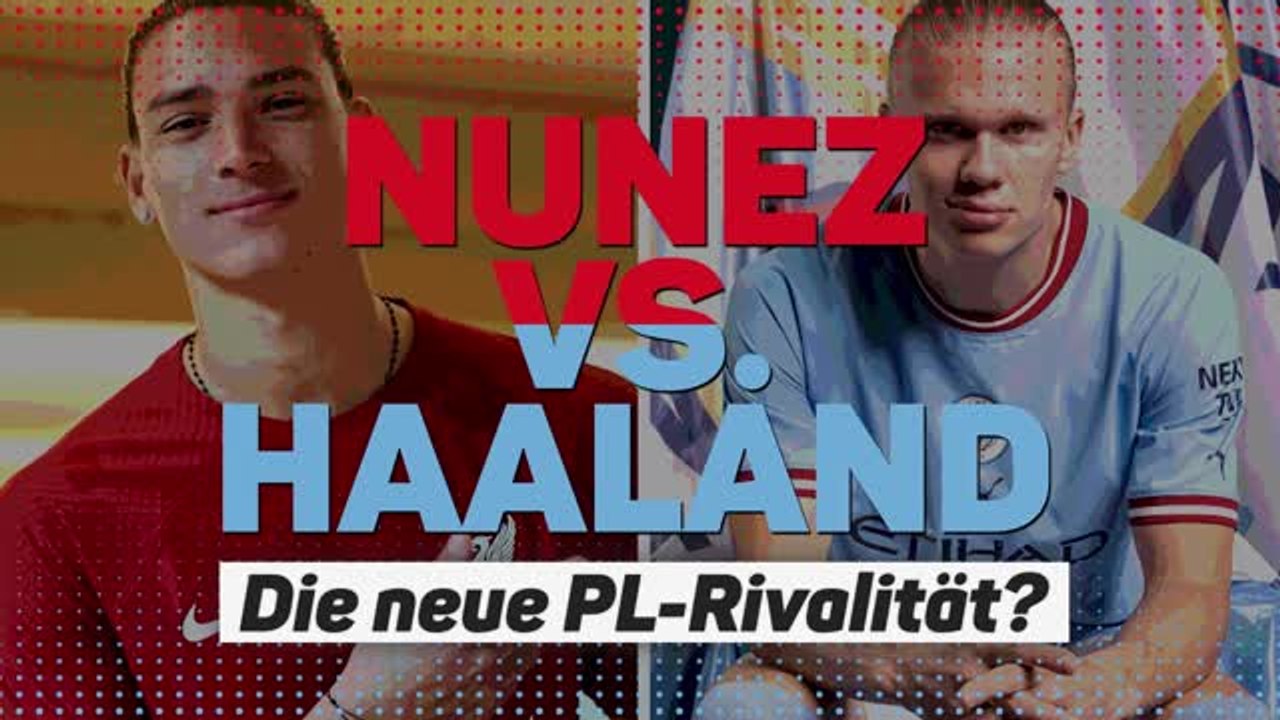 Nunez vs. Haaland: Die neue PL-Rivalität?