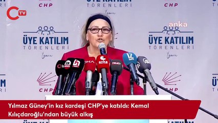 Yılmaz Güney'in kız kardeşi CHP'ye katıldı: Kemal Kılıçdaroğlu'ndan büyük alkış
