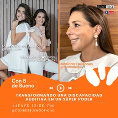 Con B de Bueno: Transformado una discapacidad auditiva  en un súper poder.