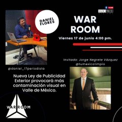 War Room: Nueva Ley de Publicidad Exterior provocará más contaminación visual en Vallé de México.