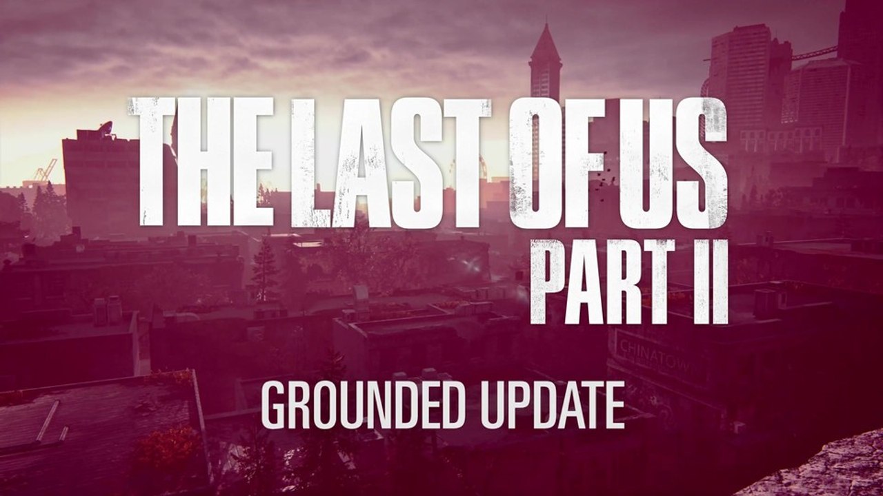 The Last of Us 2 - Trailer zeigt Grounded, Permadeath, Cheats, Filter & mehr in Update 1.04