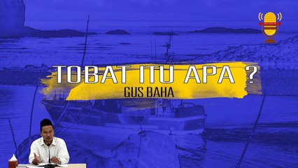 Tobat Itu Apa | Gus Baha