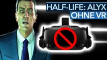 Half-Life: Alyx ohne VR - Es funktioniert und ist zum Kotzen!