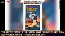 VHS copy of 'Back to the Future' sells for $75000, setting a new auction record - 1breakingnews.com